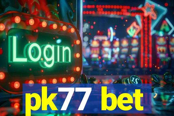 pk77 bet